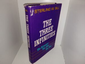 The Three Infinities: To Know, To Do, To Be (Signed & Inscribed by the Author) (1969) ~ by Sterling W. Sill