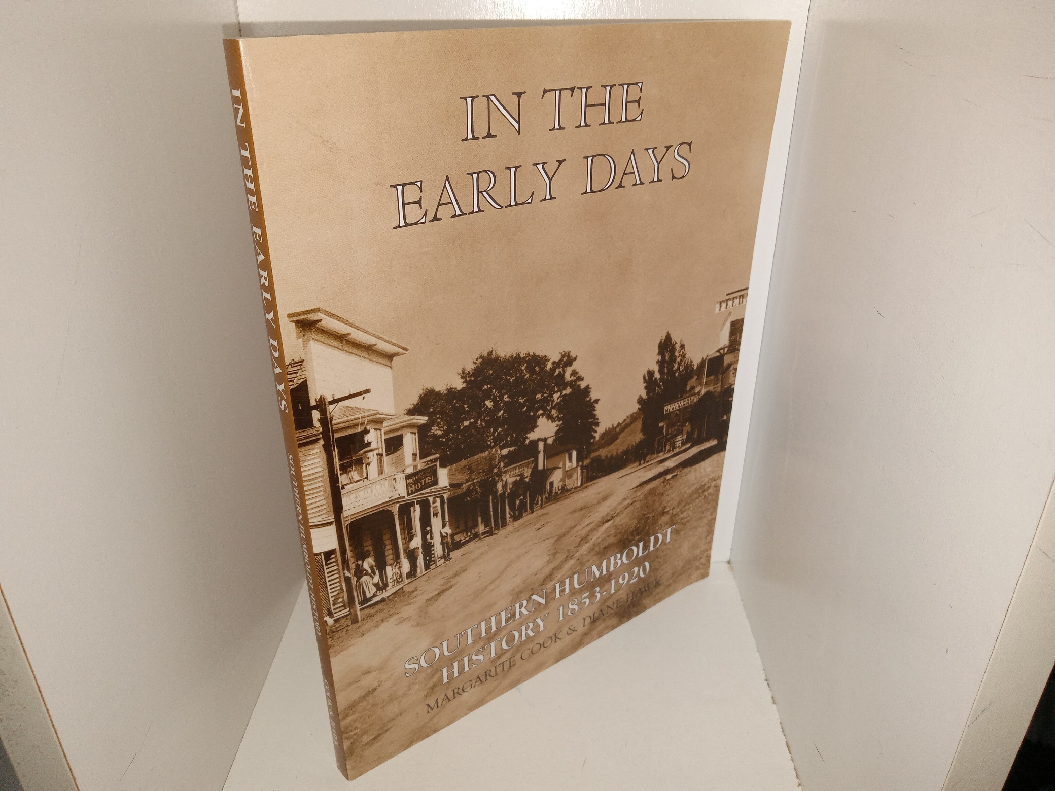 In the Early Days: Southern Humboldt History 1853-1920 (2006) ~ by Margarite Cook, and Diane Hawk