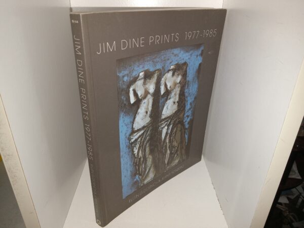 Jim Dine Prints 1977-1985 (Signed by Jim Dine) (1986) ~ by Ellen G. D'Oench, and Kean E. Feinberg