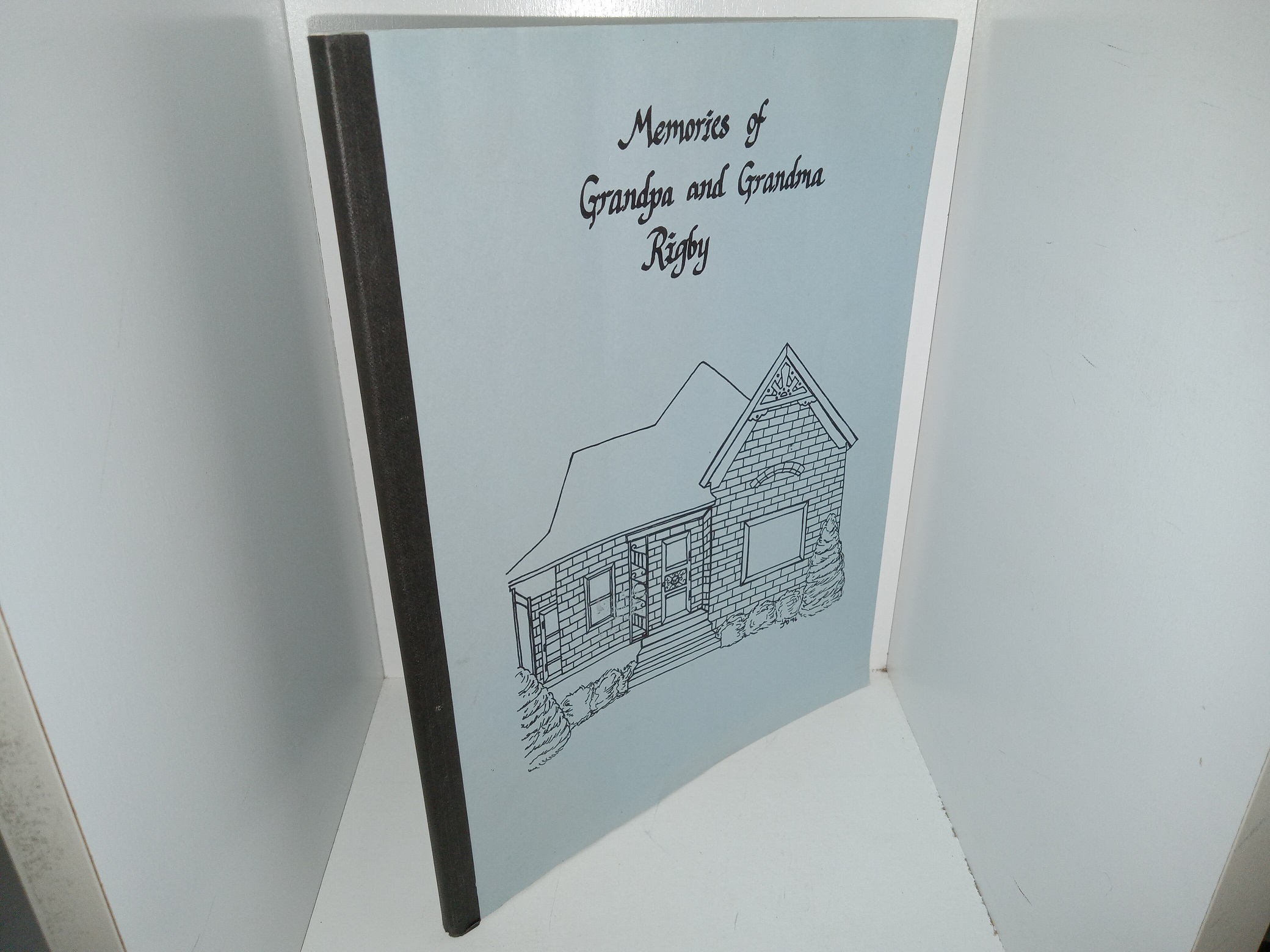 Memories of Grandpa and Grandma Rigby (1996) ~ Compiled by Wayne Lewis Widdison