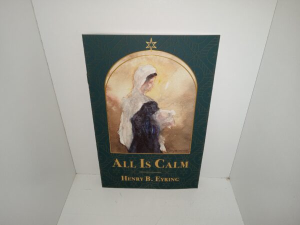 All Is Calm (2024) ~ by Henry B. Eyring