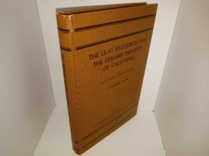 The Clay Resources and the Ceramic Industry of California – Bulletin No. 99 (1928) ~ by Waldemar Fenn Dietrich