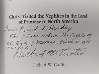 Christ in North America — Delbert W. Curtis — Signed and Inscribed to President Gordon B. Hinckley by the Autho