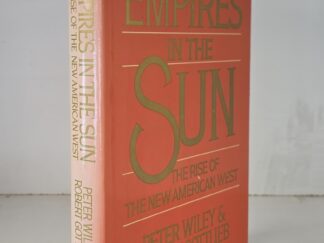 Empires in the Sun: The Rise of the New American West — Peter Wiley & Robert Gottlieb — Hardbound
