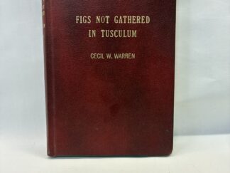 Figs Not Gathered in Tusculum - Cecil W. Warren - Hardcover - 1963 - V801
