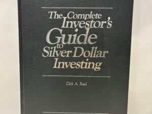 The Complete Investor’s Guide to Silver Dollar Investing – Dick A. Reed – Hardcover – 1982 – V801