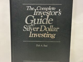 The Complete Investor's Guide to Silver Dollar Investing - Dick A. Reed - Hardcover - 1982 - V801