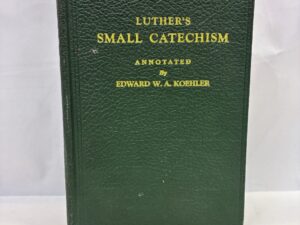 Luther’s Small Catechism – Annotated by Edward W.A. Koehler – Leather – 1946 – V801