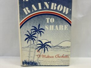 A Rainbow to Share – F. Widtsoe Checketts – Hardcover with dust jacket – 1968 – V801 – Signed