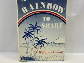 A Rainbow to Share - F. Widtsoe Checketts - Hardcover with dust jacket - 1968 - V801 - Signed