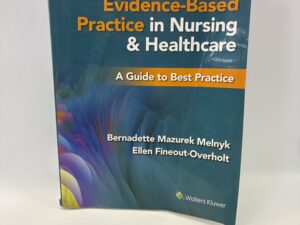 Evidence-Based Practice in Nursing and Healthcare Fifth Edition – Bernadette Mazurek Melnyk and Ellen Fineout-Overholt – Paperback – 2023