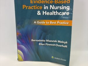 Evidence-Based Practice in Nursing and Healthcare Fifth Edition – Bernadette Mazurek Melnyk and Ellen Fineout-Overholt – Paperback – 2023