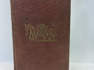 The Martyrs – Lyman O. Littlefield – Leather Bound – 1882