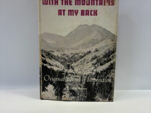 With the Mountains at My Back – P. LeRoy Nelson – Hardcover with dust jacket – 1958