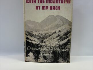 With the Mountains at My Back – P. LeRoy Nelson – Hardcover with dust jacket – 1958