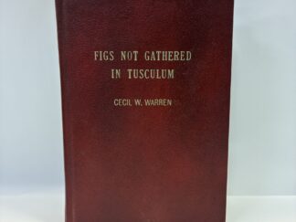 Figs Not Gathered in Tusculum - Cecil W. Warren - Hardcover - 1963