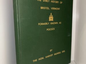 The Early History of Bristol, Vermont: Formerly Known as Pocock – By The Hon. Harvey Munsill Esq.