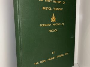 The Early History of Bristol, Vermont: Formerly Known as Pocock – By The Hon. Harvey Munsill Esq.