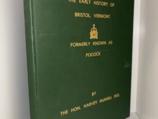 The Early History of Bristol, Vermont: Formerly Known as Pocock - By The Hon. Harvey Munsill Esq.