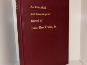 An Historical and Genealogical Record of Isaac Brockbank, Sr. Volume II – By Hannah Cornaby – 1974