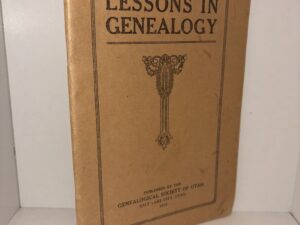 Lessons in Genealogy – Published by the Genealogical Society of Utah – Third Edition 1915