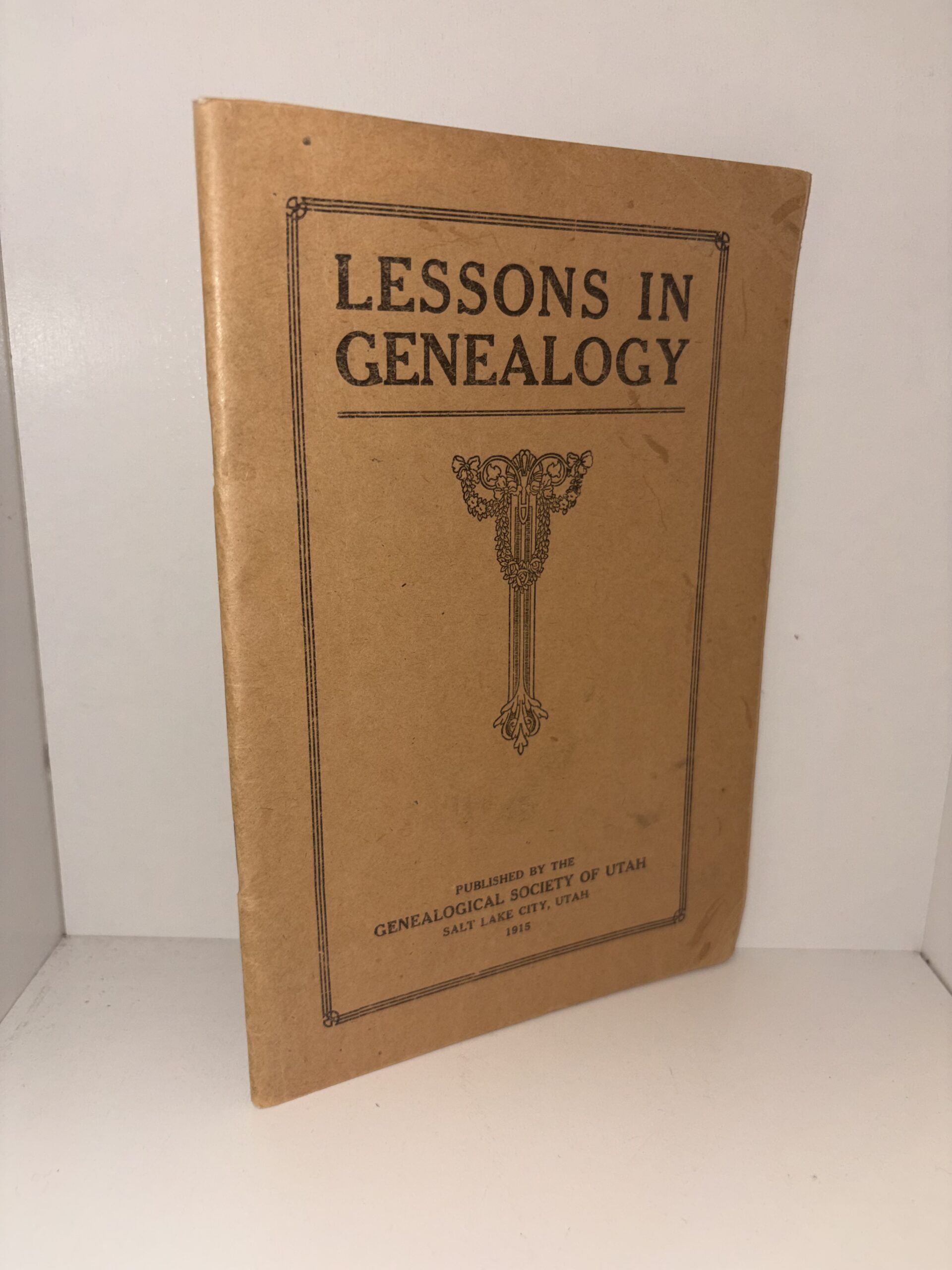 Lessons in Genealogy – Published by the Genealogical Society of Utah – Third Edition 1915