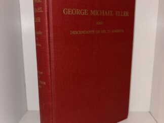 George Michael Eller and Descendants of His in America – Compiled by James W. Hook