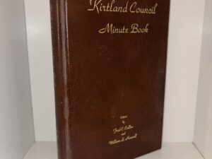 Kirtland Council Minute Book – Edited by Fred C. Collier and William S. Harwell – 1996 (Limited Edition)