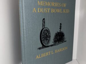 Memories of a Dust Bowl Kid (Signed by Author) – Albert L. Hardon – 2006 Second Edition