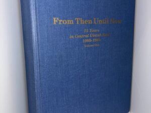 From Then Until Now: 75 Years in Central Uintah Basin 1905-1980 Volume One – Compiled by Bi-Stake History Committee Emily T. Wilkerson and Lester “H” Bartlett – 1987