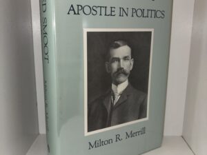 Reed Smoot: Apostle in Politics – Milton R. Merrill – 1990