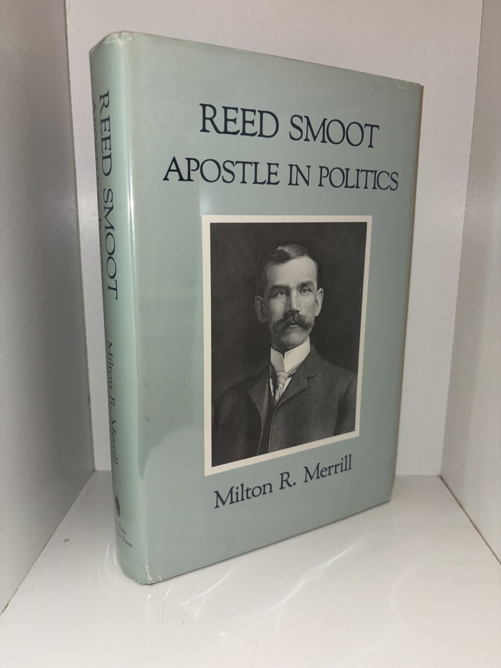 Reed Smoot: Apostle in Politics – Milton R. Merrill – 1990