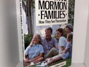 Effective Mormon Families: How They See Themselves – William G. Dyer and Phillip R. Kunz – 1986