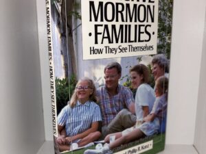Effective Mormon Families: How They See Themselves – William G. Dyer and Phillip R. Kunz – 1986