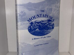 The Mountain Sea: A History of Lake Tahoe – Lyndall Baker Ladauer – 1996