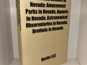 Visitor Attractions in Nevada: Amusement Parks in Nevada, Aquaria in Nevada, Astronomical Observations in Nevada, Brothels in Nevada – 2010