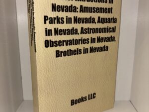 Visitor Attractions in Nevada: Amusement Parks in Nevada, Aquaria in Nevada, Astronomical Observations in Nevada, Brothels in Nevada – 2010