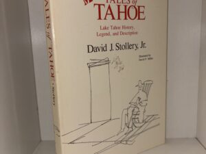 More Tales of Tahoe: Lake Tahoe History, Legend, and Description – David J. Stollery, Jr. – 1988