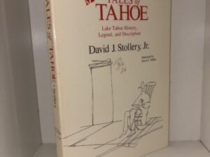 More Tales of Tahoe: Lake Tahoe History, Legend, and Description – David J. Stollery, Jr. – 1988