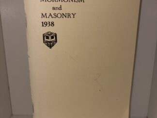 Mormonism and Masonry: A Utah Point of View – By S. H. Goodwin, P. G. M. – 1938 Edition