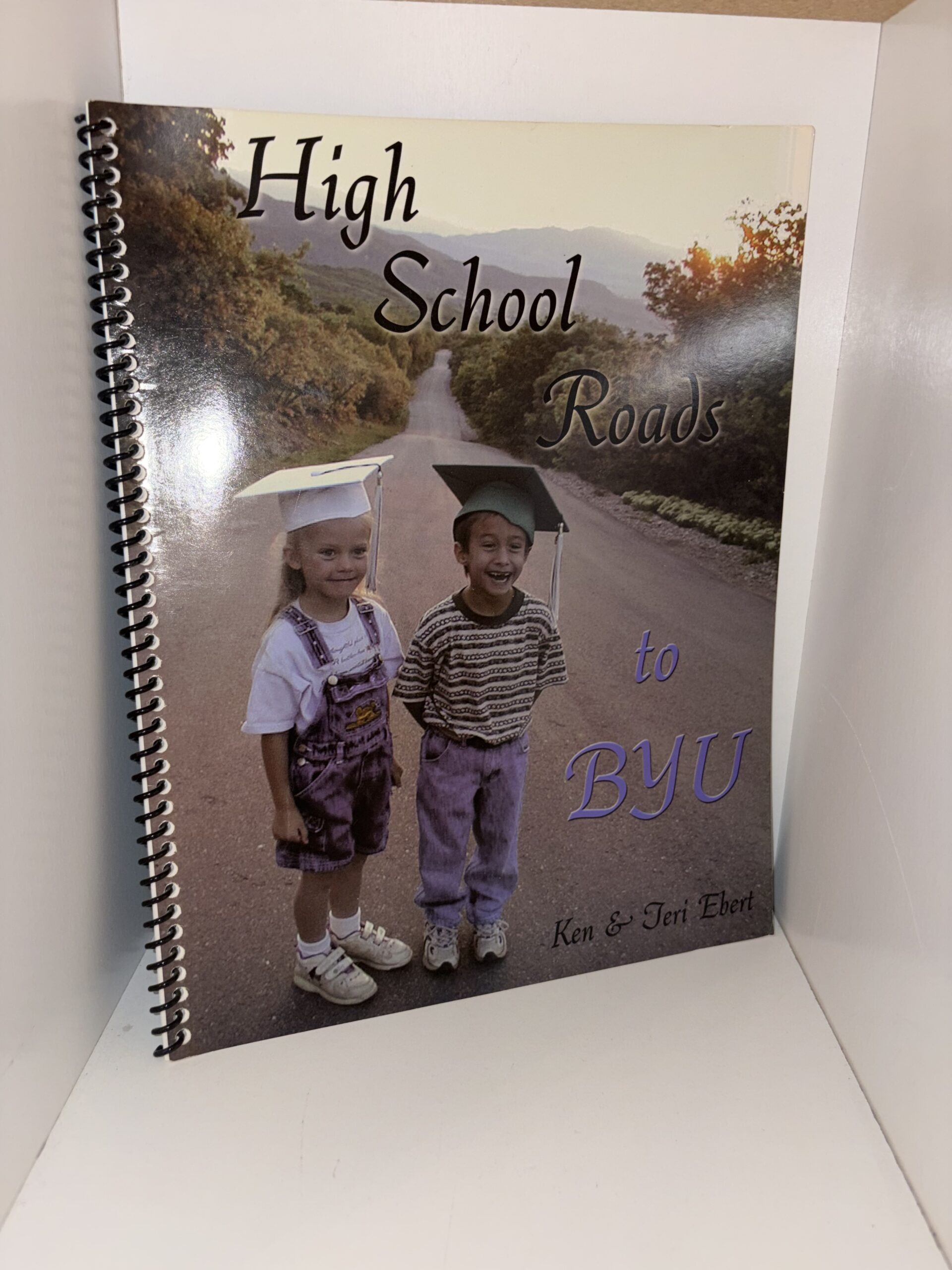 High School Roads to BYU – by Ken and Teri Ebert – 2000