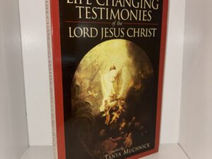 Life Changing Testimonies of the Lord Jesus Christ (Signed by Author) – Compiled by Marlena Tanya Muchnick – 1999