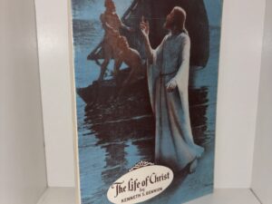 The Life of Christ – by Kenneth S. Bennion – Reprinted 1953
