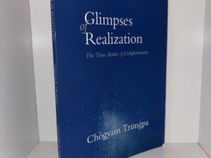 Glimpses of Realization: The Three Bodies of Enlightenment – Chogyam Trungpa – 2003
