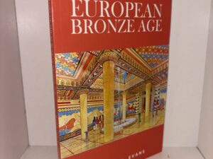The Glory of the European Bronze Age – Rudolph C. Evans