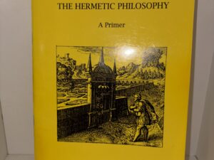 The Hermetic Philoosphy: A Primer – Tobias Churton – 1998