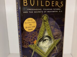 Solomon’s Builders: Freemasons, Founding Fathers and the Secrets of Washington, D.C. – Christopher Hodapp – 2007