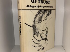 The Language of Trust: dialogue of the generations – Douglas Holmes Ph.D., Monica Bychowski Holmes. Ph.D., & Lisa Appignanesi Ph.D. – 1971