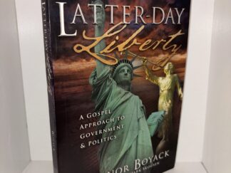 Latter-Day Liberty: A Gospel Approach to Government & Politics – Connor Boyack (Foreward by Mark Skousen) – 2011