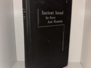 Ancient Israel: It’s Story And Meaning (Inscribed & Signed by Author) – by Heber Cyrus Snell – 1948